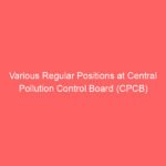 Various Regular Positions at Central Pollution Control Board (CPCB)