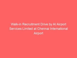 Walk-in Recruitment Drive by AI Airport Services Limited at Chennai International Airport