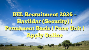 BEL Recruitment 2026 – Havildar (Security) | Permanent Basis | Pune Unit | Apply Online