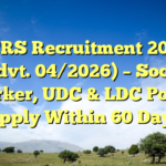 CCRS Recruitment 2026 (Advt. 04/2026) – Social Worker, UDC & LDC Posts, Apply Within 60 Days