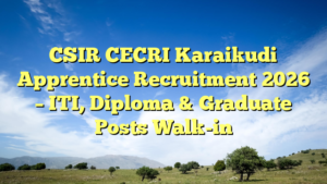 CSIR CECRI Karaikudi Apprentice Recruitment 2026 – ITI, Diploma & Graduate Posts Walk-in