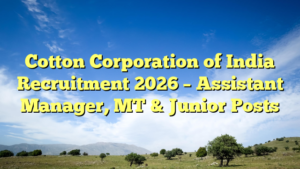 Cotton Corporation of India Recruitment 2026 – Assistant Manager, MT & Junior Posts