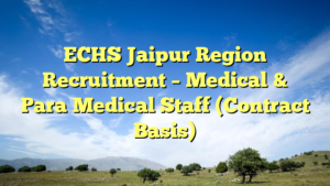 ECHS Jaipur Region Recruitment – Medical & Para‑Medical Staff (Contract Basis)