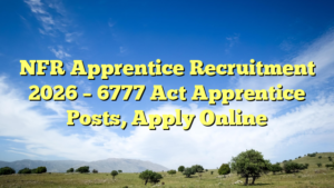 NFR Apprentice Recruitment 2026 – 6777 Act Apprentice Posts, Apply Online