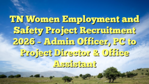 TN Women Employment and Safety Project Recruitment 2026 – Admin Officer, PC to Project Director & Office Assistant