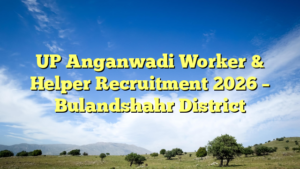UP Anganwadi Worker & Helper Recruitment 2026 – Bulandshahr District
