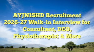 AYJNISHD Recruitment 2026-27 Walk-in Interview for Consultant, DEO, Physiotherapist & More