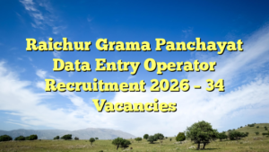 Raichur Grama Panchayat Data Entry Operator Recruitment 2026 – 34 Vacancies