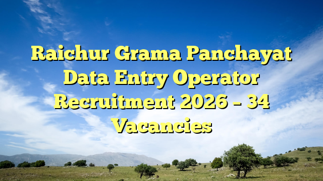 Raichur Grama Panchayat Data Entry Operator Recruitment 2026 – 34 Vacancies