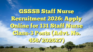 GSSSB Staff Nurse Recruitment 2026: Apply Online for 131 Staff Nurse Class-3 Posts (Advt. No. 458/202627)