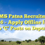 AIIMS Patna Recruitment 2026 – Apply Offline for 6 Group ‘C’ Posts on Deputation