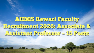 AIIMS Rewari Faculty Recruitment 2026: Associate & Assistant Professor – 15 Posts