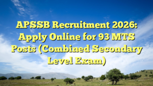 APSSB Recruitment 2026: Apply Online for 93 MTS Posts (Combined Secondary Level Exam)