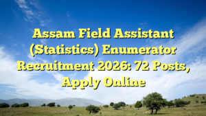 Assam Field Assistant (Statistics) Enumerator Recruitment 2026: 72 Posts, Apply Online