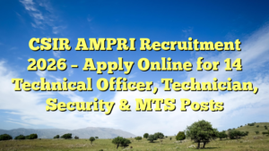 CSIR AMPRI Recruitment 2026 – Apply Online for 14 Technical Officer, Technician, Security & MTS Posts