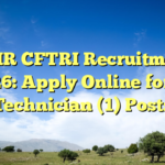CSIR CFTRI Recruitment 2026: Apply Online for 28 Technician (1) Posts