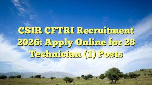 CSIR CFTRI Recruitment 2026: Apply Online for 28 Technician (1) Posts