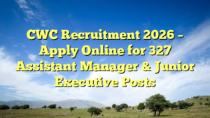 CWC Recruitment 2026 – Apply Online for 327 Assistant Manager & Junior Executive Posts