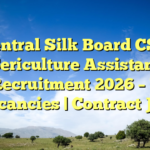 Central Silk Board CSB Sericulture Assistant Recruitment 2026 – 7 Vacancies | Contract Job