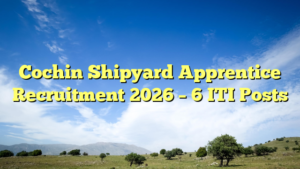 Cochin Shipyard Apprentice Recruitment 2026 – 6 ITI Posts