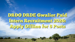 DRDO DRDE Gwalior Paid Intern Recruitment 2026: Apply Offline for 8 Posts