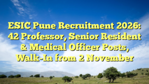 ESIC Pune Recruitment 2026: 42 Professor, Senior Resident & Medical Officer Posts, Walk-In from 2 November
