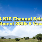 ICMR NIE Chennai Scientist Recruitment 2026: 8 Vacancies