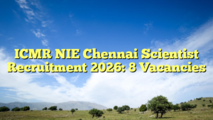 ICMR NIE Chennai Scientist Recruitment 2026: 8 Vacancies