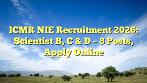 ICMR NIE Recruitment 2026: Scientist B, C & D – 8 Posts, Apply Online