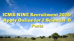 ICMR NINE Recruitment 2026: Apply Online for 2 Scientist-D Posts