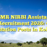 ICMR NIRBI Assistant Recruitment 2026: 4 Deputation Posts in Kolkata