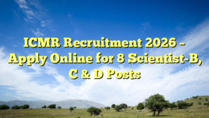 ICMR Recruitment 2026 – Apply Online for 8 Scientist-B, C & D Posts