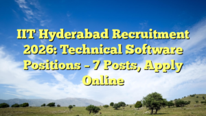 IIT Hyderabad Recruitment 2026: Technical Software Positions – 7 Posts, Apply Online