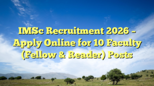 IMSc Recruitment 2026 – Apply Online for 10 Faculty (Fellow & Reader) Posts