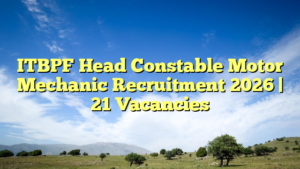 ITBPF Head Constable Motor Mechanic Recruitment 2026 | 21 Vacancies
