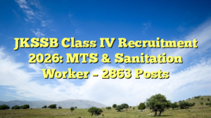 JKSSB Class IV Recruitment 2026: MTS & Sanitation Worker – 2863 Posts