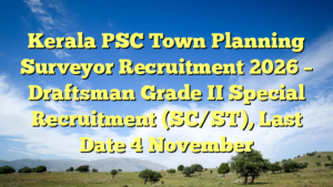 Kerala PSC Town Planning Surveyor Recruitment 2026 – Draftsman Grade II Special Recruitment (SC/ST), Last Date 4 November