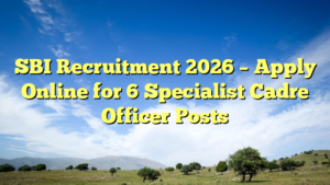 SBI Recruitment 2026 – Apply Online for 6 Specialist Cadre Officer Posts