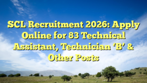 SCL Recruitment 2026: Apply Online for 83 Technical Assistant, Technician ‘B’ & Other Posts