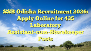 SSB Odisha Recruitment 2026: Apply Online for 435 Laboratory Assistant-cum-Storekeeper Posts