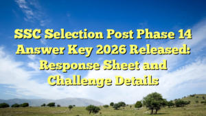 SSC Selection Post Phase 14 Answer Key 2026 Released: Response Sheet and Challenge Details