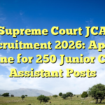 Supreme Court JCA Recruitment 2026: Apply Online for 250 Junior Court Assistant Posts