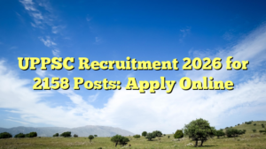 UPPSC Recruitment 2026 for 2158 Posts: Apply Online